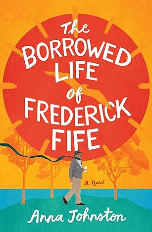 The Borrowed Life of Frederick Fife (Used Hardcover) - Anna Johnston