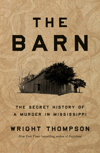The Barn: The Secret History of A Murder in Mississippi (Used Hardcover) - Wright Thompson