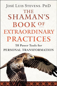 The Shaman's Book of Extraordinary Practices (Used Paperback) - Jose Luis Stevens