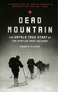 Dead Mountain: The Untold Story of the Dyatlov Pass Incident (Used Paperback) - Donnie Eichar