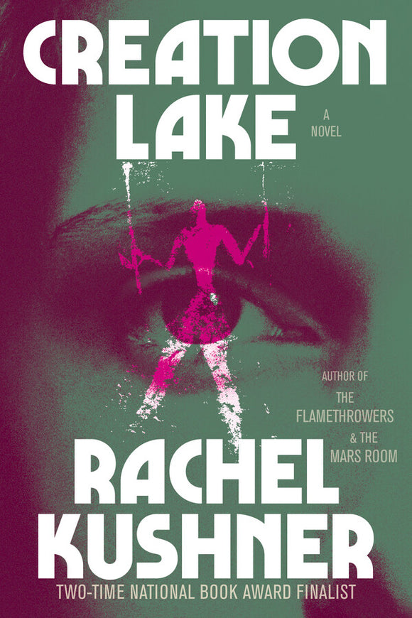 Creation Lake (Used Hardcover) - Rachel Kushner
