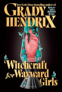Witchcraft for Wayward Girls (Used Signed 1st Printing Hardcover) - Grady Hendrix