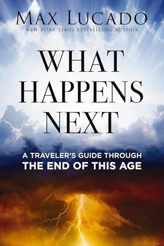What Happens Next: A Traveler’s Guide Through the End of This Age (Used Hardcover) - Max Lucado