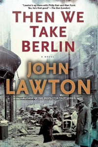 Then We Take Berlin: A Joel Wilderness Novel (Used Book) - John Lawton