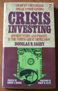 Crisis Investing, Opportunities and Profits in the Coming Great Depression - Douglas R. Casey