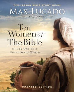 Ten Women of the Bible Updated Edition: How God Used Imperfect People to Change the World (Used Paperback) - Max Lucado