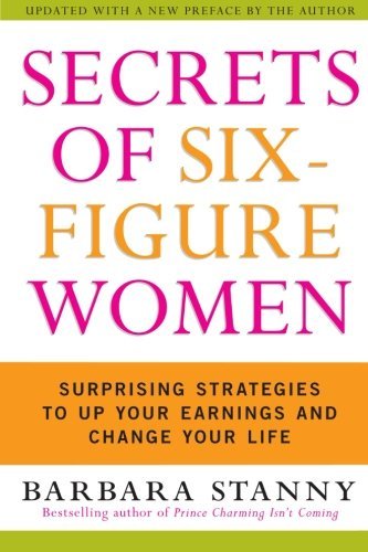 Secrets of Six-Figure Women: Surprising Strategies to Up Your Earnings and Change Your Life (Used Paperback) - Barbara Stanny