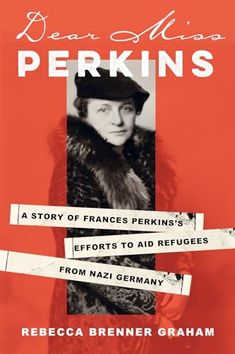 Dear Miss Perkins: A Story of Frances Perkins's Efforts to Aid Refugees from Nazi Germany (Used Hardcover) - Rebecca Brenner Graham