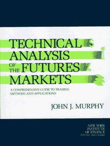 Technical Analysis of the Futures Markets (Used Hardcover) - John J. Murphy