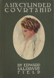 A Six-Cylinder Courtship (Used Hardcover) - Edward Salisbury Field (1907)