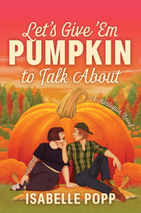 Let's Give 'Em Pumpkin to Talk About (Used Paperback) - Isabelle Popp