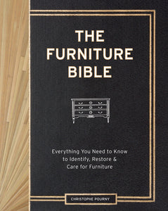 The Furniture Bible: Everything You Need to Know to Identify, Restore & Care for Furniture (Used Hardcover) - Christophe Pourny