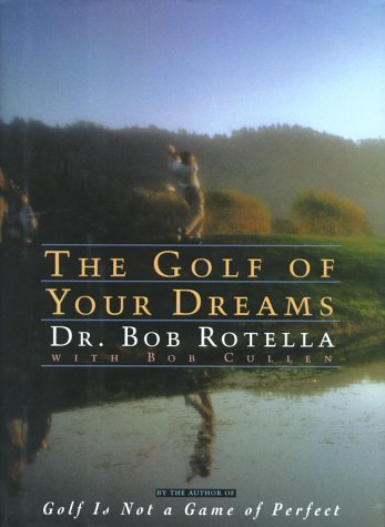 The Golf of Your Dreams (Used Signed Hardcover) - Dr. Bob Rotella