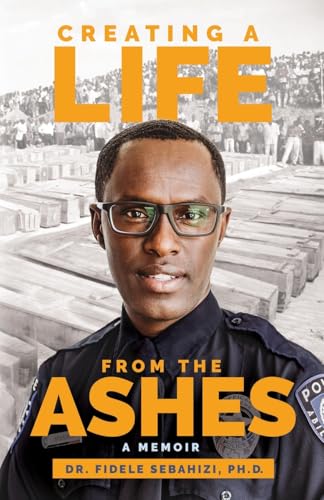 Creating a Life From the Ashes (Used Paperback) - Dr. Fidele Sebahizi, Ph.D.