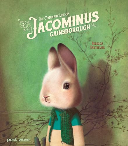 The Ordinary Life of Jacominus Gainsborough (Used Hardcover) - Rebecca Dautremer