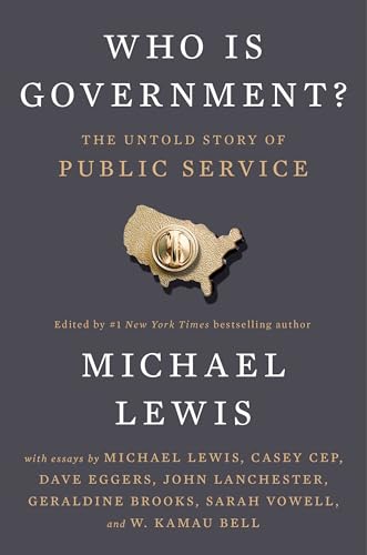 Who Is Government? The Untold Story of Public Service (Used Hardcover) - Michael Lewis