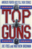 Top Guns: America's Fighter Aces Tell Their Stories (Used Signed 1st Edition Hardcover) - Joe Foss, Matthew Brennan