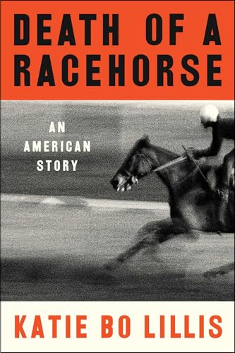 Death of a Racehorse: An American Story (Used Hardcover) - Katie Bo Lillis
