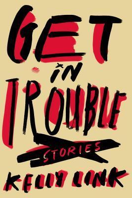Get in Trouble (Used Hardcover) - Kelly Link