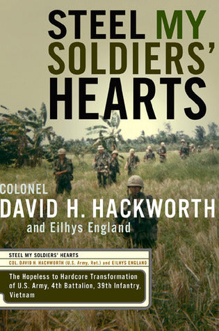 Steel My Soldiers' Hearts: The Hopeless to Hardcore Transformation of the U.S. Army, 4th Battalion, 39th Infantry, Vietnam (Used Hardcover) - David H. Hackworth, Eilhys England