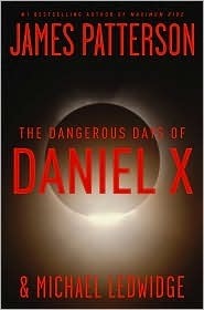 The Dangerous Days of Daniel X (Used Hardcover) - James Patterson and Michael Ledwidge