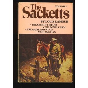 SACKETT NOVELS OF LOUIS L'AMOUR, THE, Volume 3, The Sackett Brand, The  Lonely Men, Treasure Mountain, Mustang Man