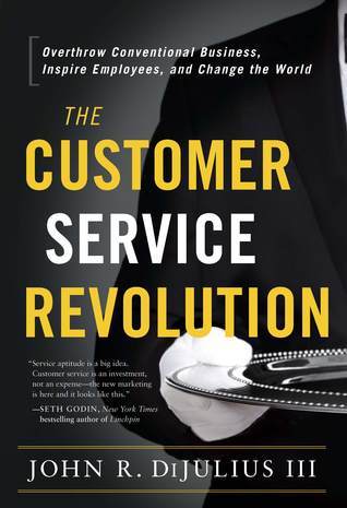 The Customer Service Revolution (Used Hardcover) - John R. DiJulius III