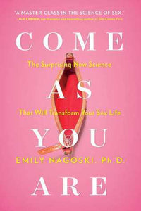 Come as You Are: The Surprising New Science that Will Transform Your Sex Life (Used Paperback) - Emily Nagoski