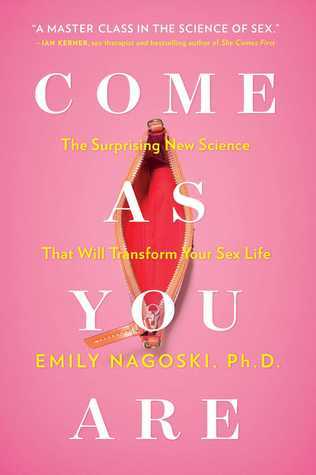 Come as You Are: The Surprising New Science that Will Transform Your Sex Life (Used Paperback) - Emily Nagoski