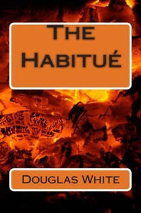 The Habitué (Used Paperback) - Douglas M. White