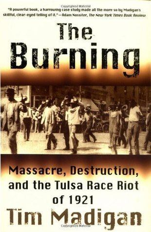 The Burning: Massacre, Destruction, and the Tulsa Race Riot of 1921 (Used Paperback) - Tim Madigan