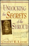 Unlocking the secrets of the Shroud (Used Paperback) - Gilbert R. Lavoie
