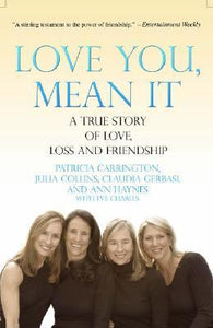 Love You, Mean It: A True Story of Love, Loss, and Friendship (Used Paperback) - Patricia Carrington ,  Julia Collins ,  Claudia Gerbasi   ...