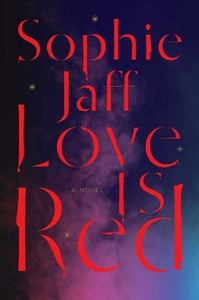 Love is Red (Used Hardcover) - Sophie Jaff