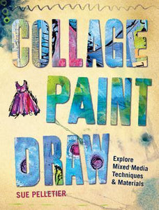 Collage, Paint, Draw (Used Paperback) - Sue Pelletier