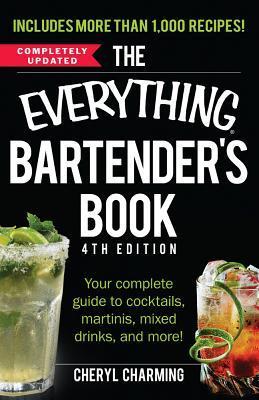 The Everything Bartender's Book: Your Complete Guide to Cocktails, Martinis, Mixed Drinks, and More! (Used Paperback) - Cheryl Charming
