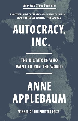 Autocracy, Inc.: The Dictators Who Want to Run the World (Used Paperback) - Anne Applebaum