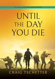 Until the Day You Die (Used Hardcover, signed copy) - Craig Tschetter