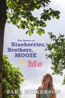 The Secrets of Blueberries, Brothers, Moose & Me (Used Paperback) - Sara Nickerson