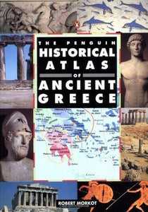 The Penguin Historical Atlas of Ancient Greece (Used Hardcover) - Robert Morkot