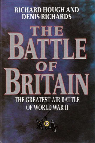 The Battle of Britain: The Greatest Air Battle of World War II (Used Hardcover) - Richard Hough ,  Denis Richards