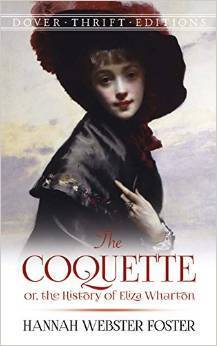The Coquette: or, The History of Eliza Wharton (Used Book) - Hannah Webster Foster