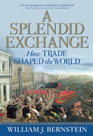 A Splendid Exchange: How Trade Shaped the World (Used Hardcover) - William J. Bernstein