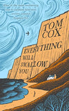 Everything Will Swallow You (Used Signed Hardcover) - Tom Cox
