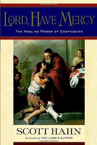 Lord, Have Mercy: The Healing Power of Confession (Used Hardcover) - Scott Hahn