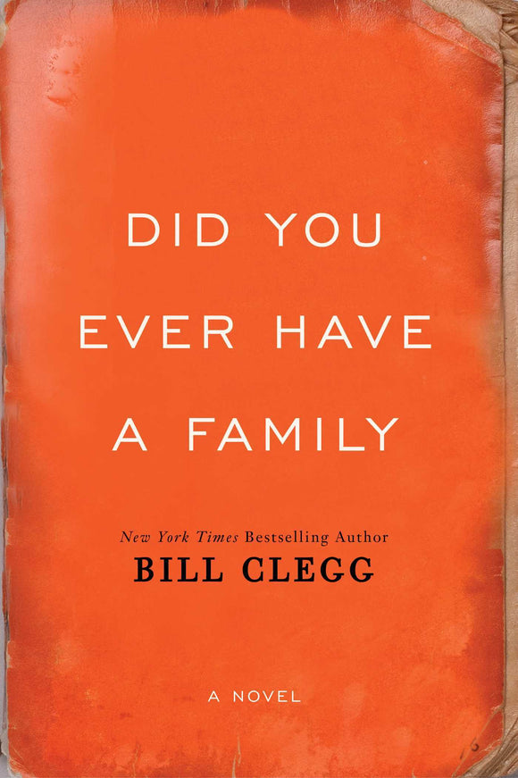 Did You Ever Have a Family (Used Hardcover) - Bill Clegg