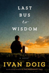 Last Bus to Wisdom (Used Hardcover) - Ivan Doig
