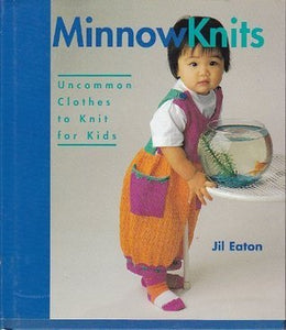 Minnowknits: Uncommon Clothes to Knit for Kids (Used Hardcover) - Jil Eaton