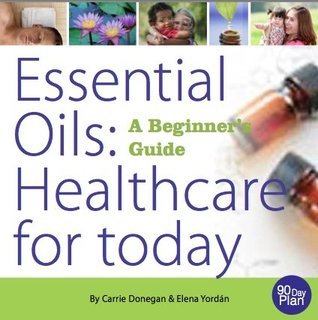 Essential Oils: Healthcare for Today (Used Paperback) - Carrie Donnegan & Elena Yordan