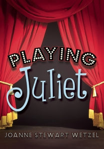 Playing Juliet (Used Hardcover) - JoAnne Stewart Wetzel